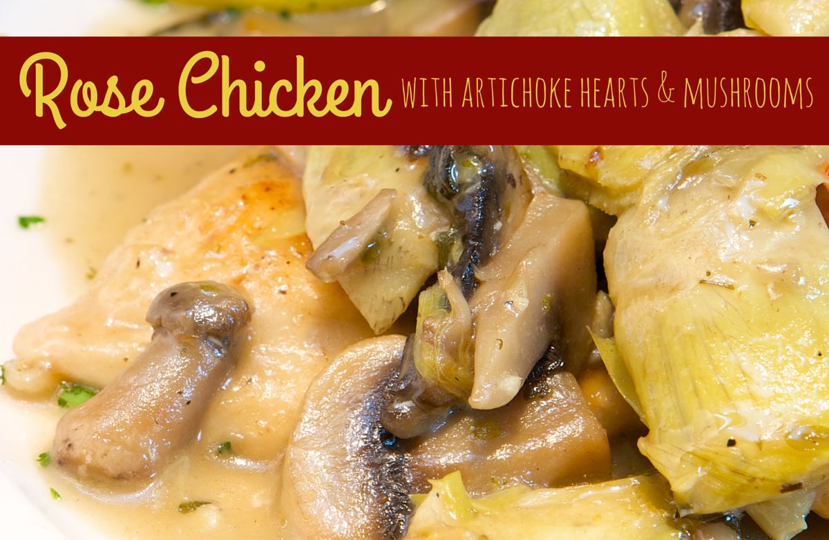 Rose Chicken with Artichoke Hearts and Mushrooms
