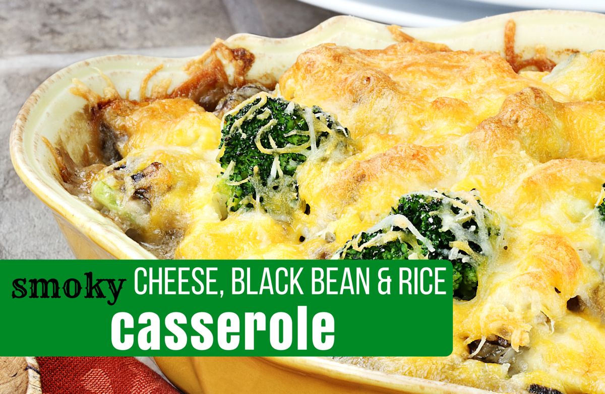 Smoky Cheese, Black Bean and Rice Casserole